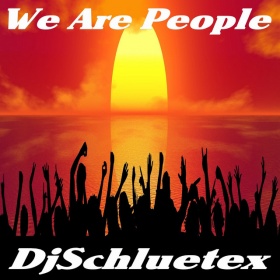 DJSCHLUETEX - WE ARE PEOPLE